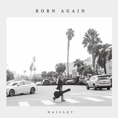 Haisley Releases New Single “Born Again”